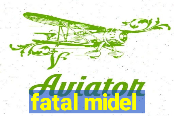 fatal midel